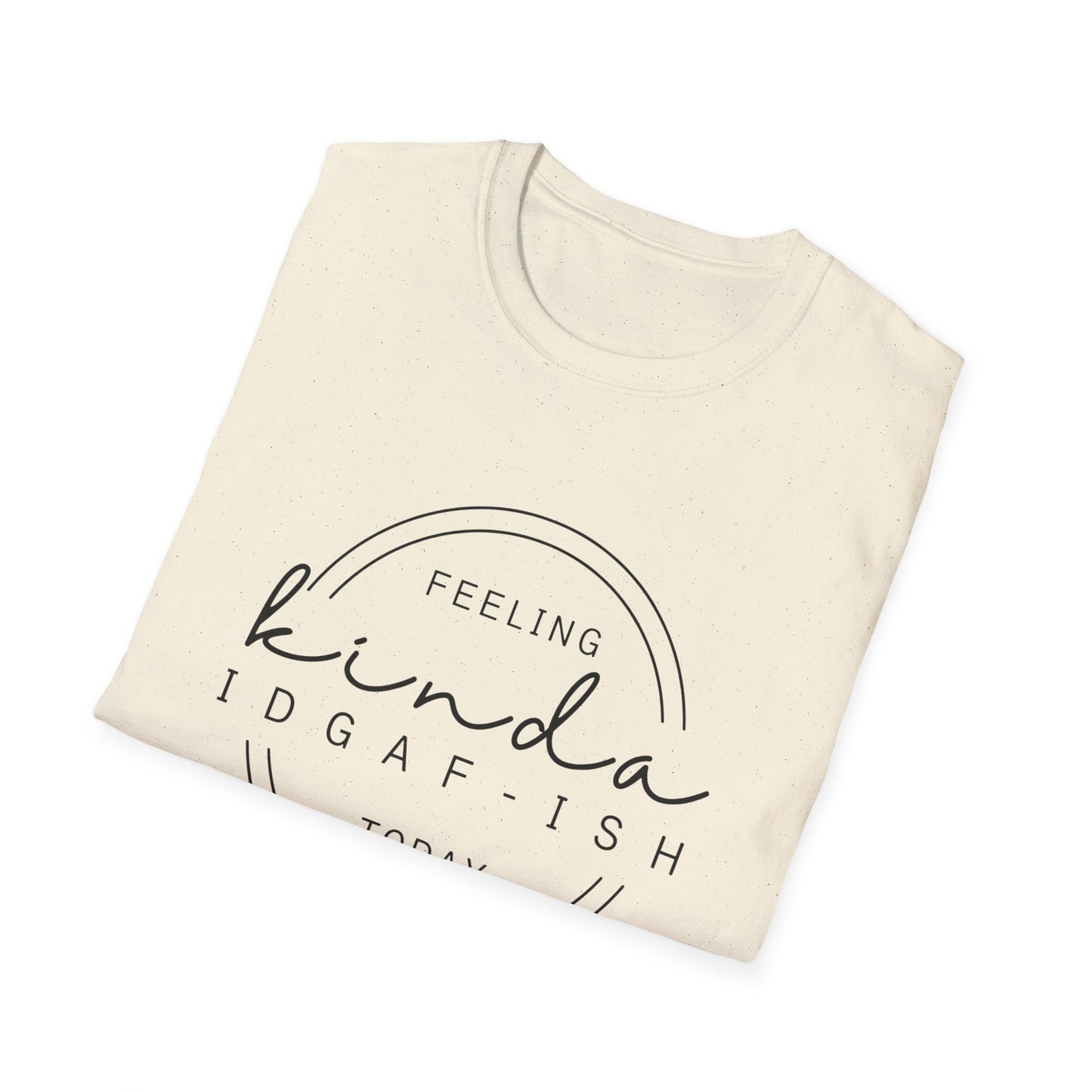 "Feeling Kinda IDGAF-ish Today" Tee