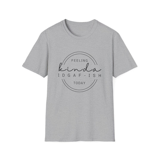 "Feeling Kinda IDGAF-ish Today" Tee