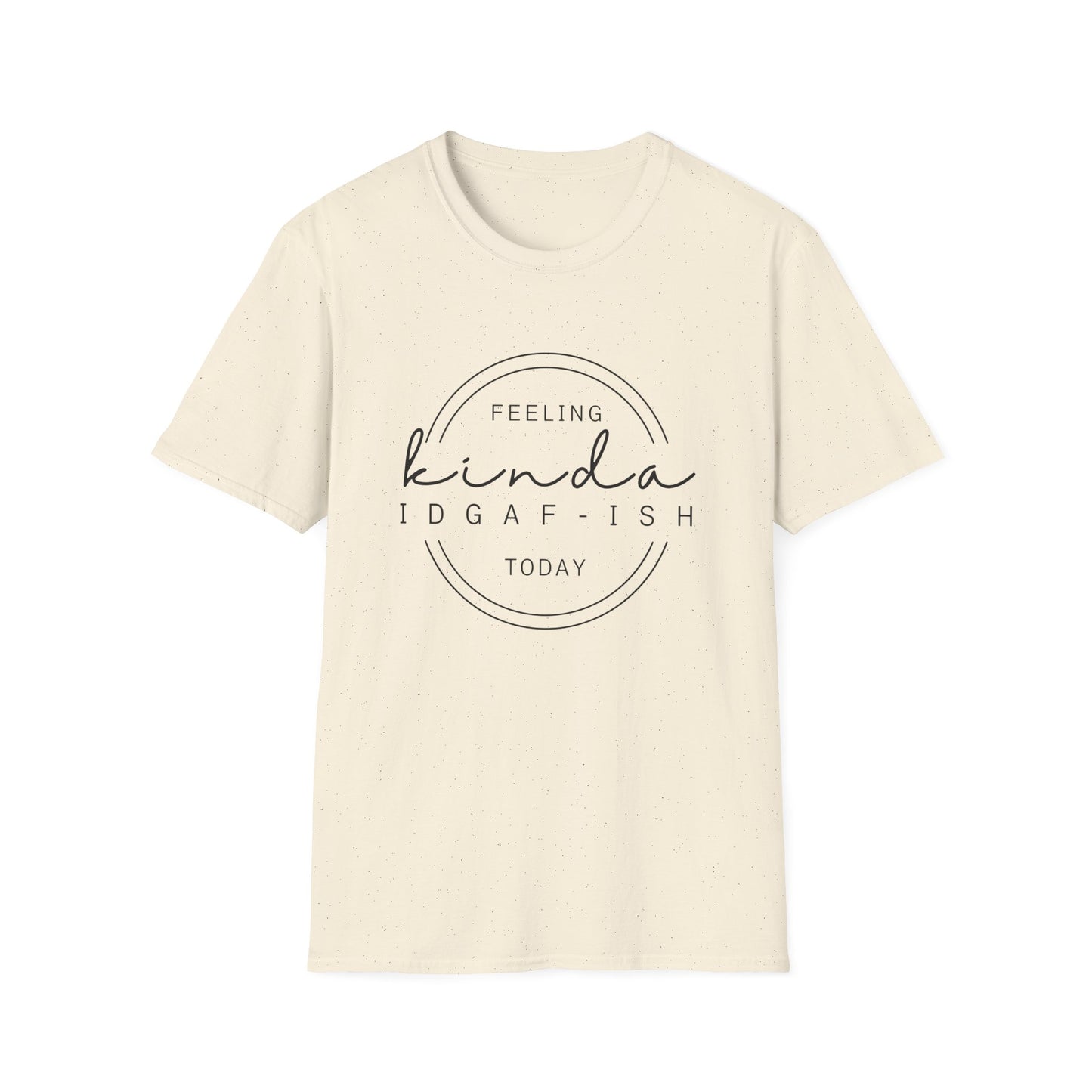 Feeling Kinda IDGAF-ish Today Tee