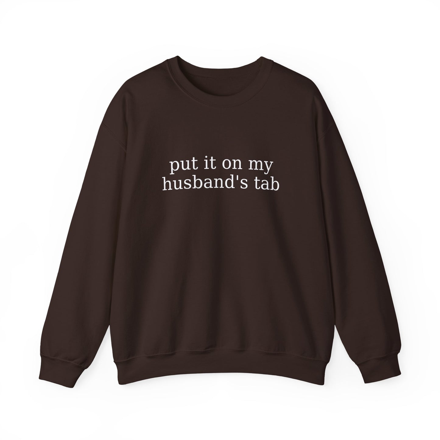 Put it on my husband's tab Sweatshirt
