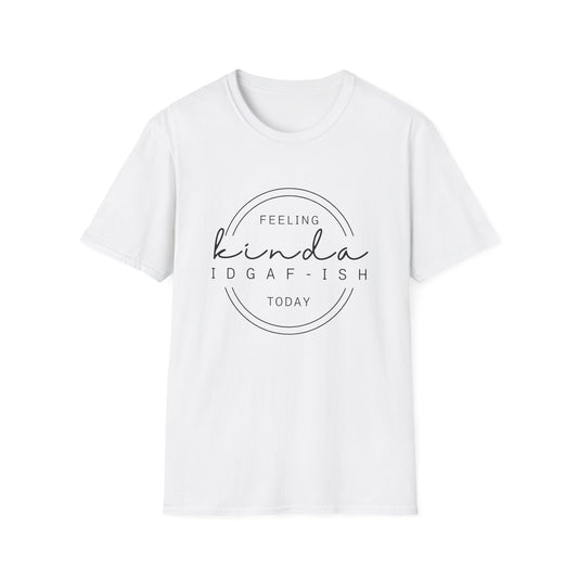 "Feeling Kinda IDGAF-ish Today" Tee
