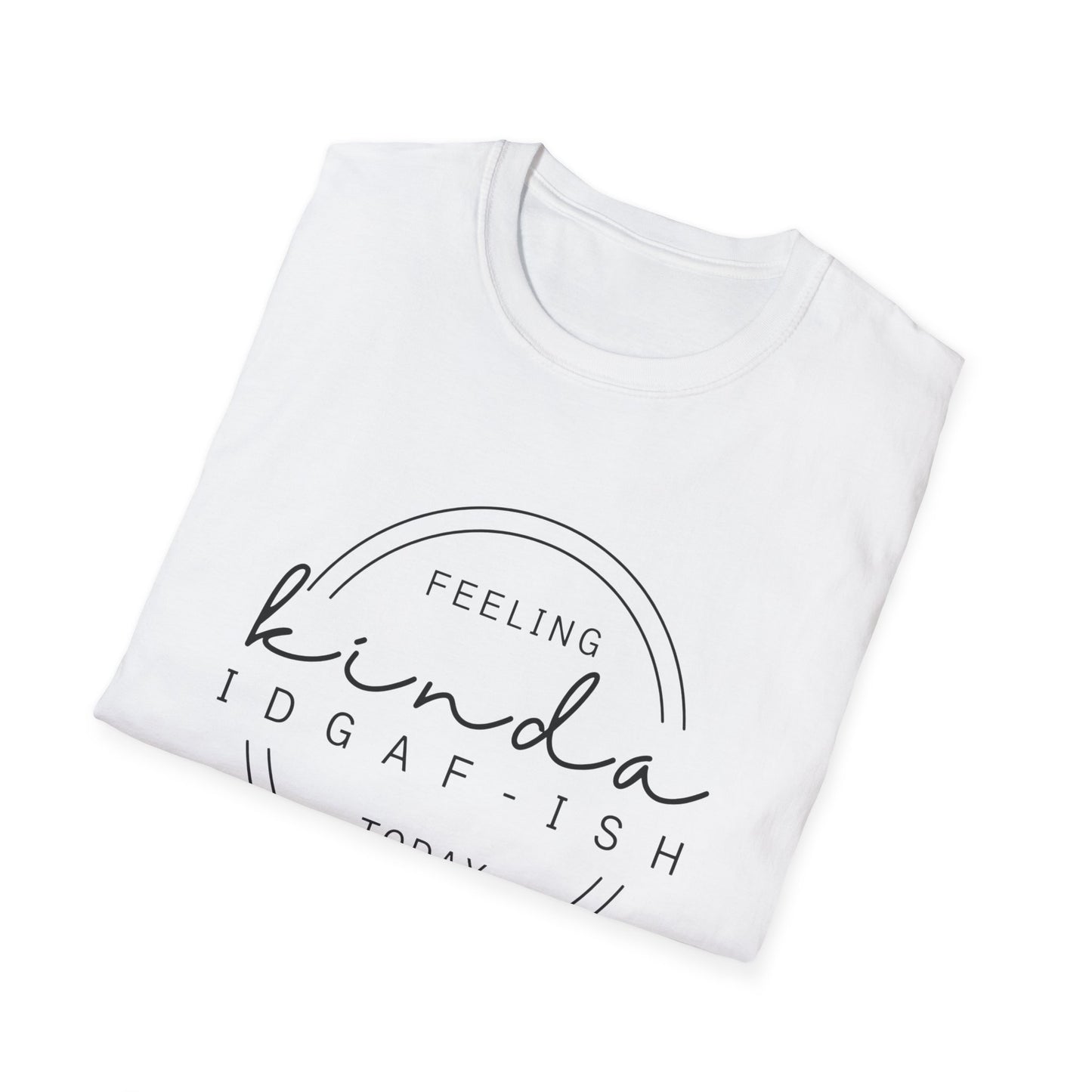"Feeling Kinda IDGAF-ish Today" Tee