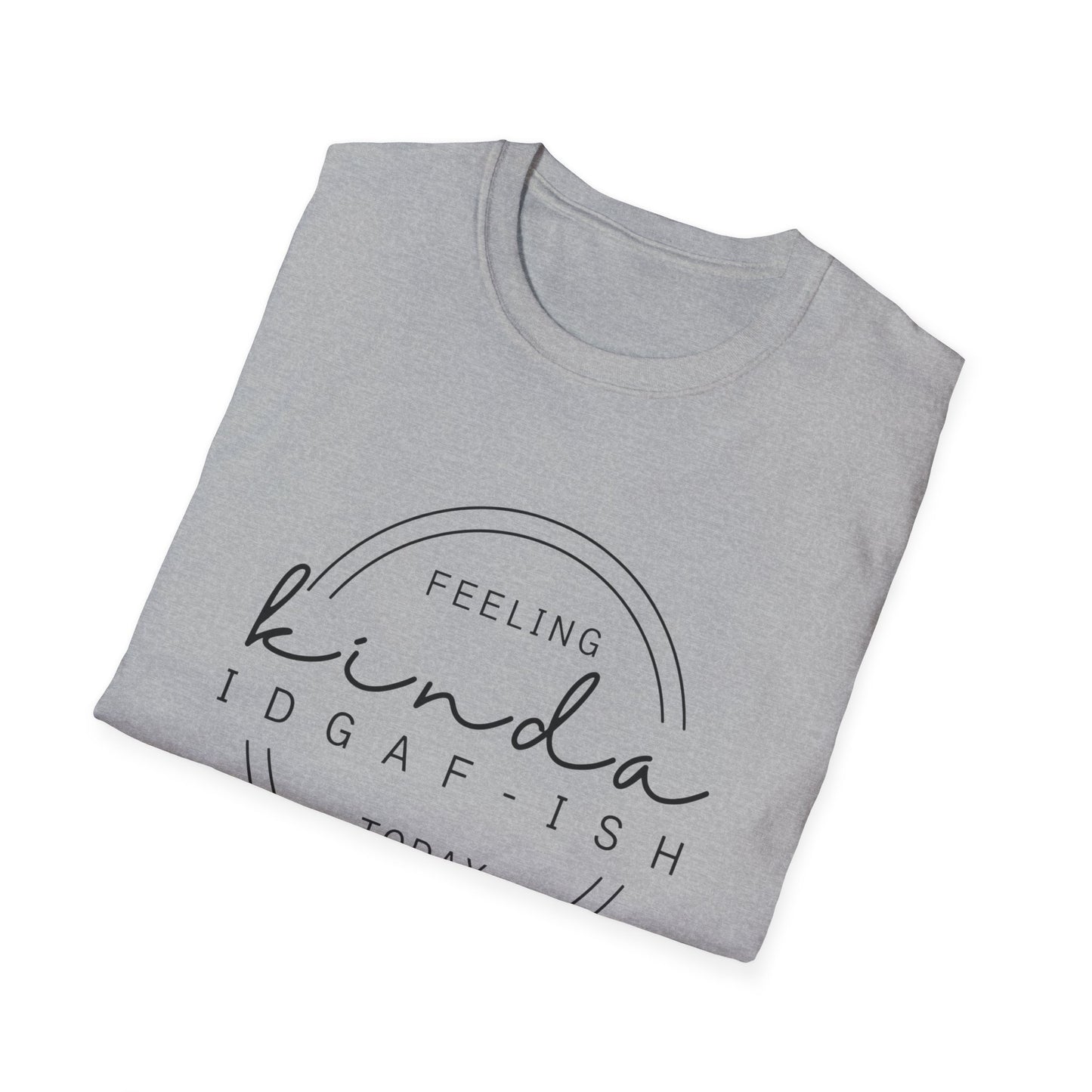 "Feeling Kinda IDGAF-ish Today" Tee